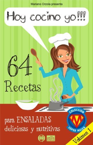 ¡HOY COCINO YO!. 64 recetas para ensaladas deliciosas y nutritivas