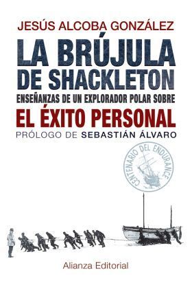 LA BRÚJULA DE SHACKLETON. Enseñanzas de un explorador polar sobre el éxito personal