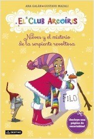 NIEVES Y EL MISTERIO DE LA SERPIENTE REVOLTOSA. El Club Arcoíris 4