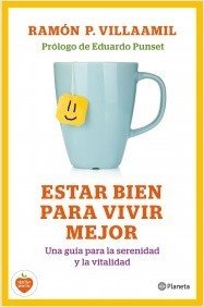 ESTAR BIEN Y VIVIR MEJOR. Guía para la serenidad y la vitalidad
