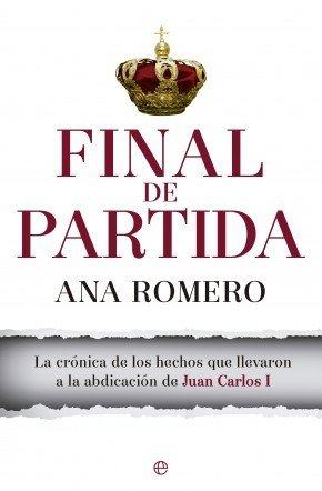 Portada de FINAL DE PARTIDA. La crónica de los hechos que llevaron a la abdicación de Juan Carlos I
