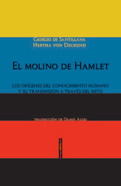 EL MOLINO DE HAMLET. Los orígenes del conocimiento humano y su transmisión a través del mito