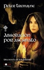 ABSOLUCIÓN POR ASESINATO. Una novela de Sor Fidelma