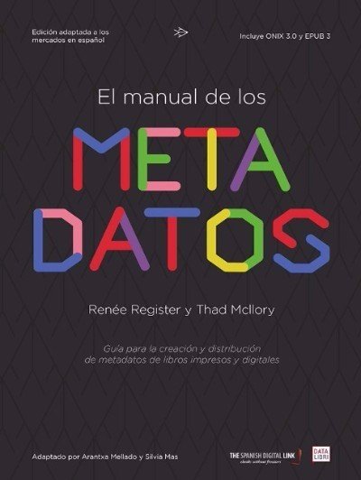 Portada de EL MANUAL DE LOS METADATOS. Guía para la creación y distribución de libros impresos y digitales