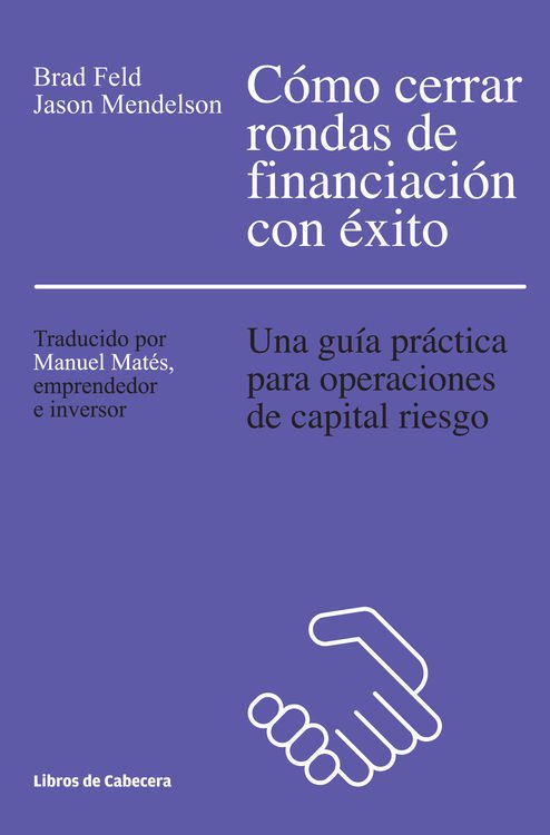 Portada de CÓMO CERRAR RONDAS DE FINANCIACIÓN CON ÉXITO. Una guía práctica para operaciones de capital riesgo