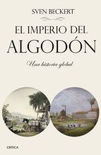 Portada de EL IMPERIO DEL ALGODÓN: EL ROSTRO OCULTO DE LA CIVILIZACIÓN INDUSTRIAL