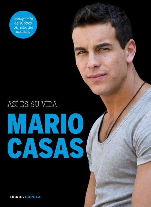 MARIO CASAS. ASÍ ES SU VIDA