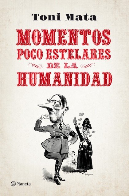Portada de MOMENTOS POCO ESTELARES DE LA HUMANIDAD