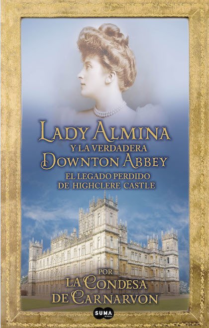 Portada de LADY ALMINA Y LA VERDADERA DOWNTON ABBEY