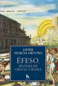 Portada de ÉFESO, SÍNTESIS DE GRECIA Y ROMA